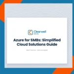 Clearwell Digital Knowledge Hub cover image. Azure for SMBs: Simplified Cloud Solutions Guide