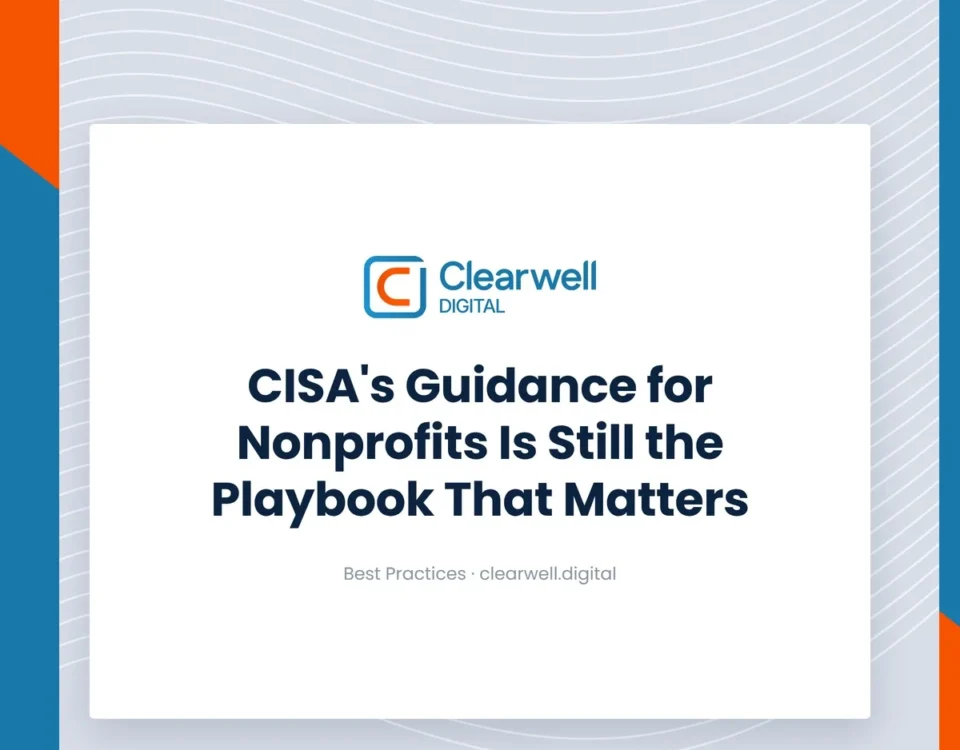 Clearwell Digital Knowledge Hub cover image. CISA's Guidance for Nonprofits Is Still the Playbook That Matters