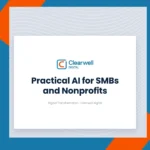 Clearwell Digital Knowledge Hub cover image. Practical AI for SMBs and Nonprofits