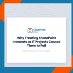 Clearwell Digital Knowledge Hub cover image. Why Treating SharePoint Intranets as IT Projects Causes Them to Fail