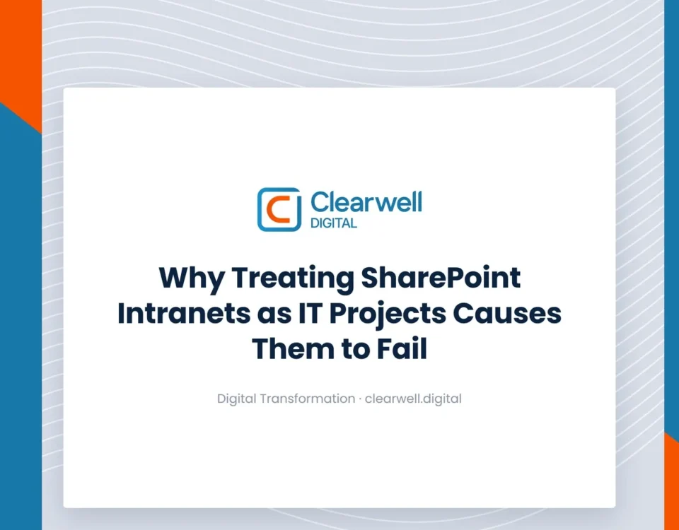 Clearwell Digital Knowledge Hub cover image. Why Treating SharePoint Intranets as IT Projects Causes Them to Fail