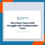 Clearwell Digital Knowledge Hub cover image. Why Most Teams Still Struggle with Collaboration Tools